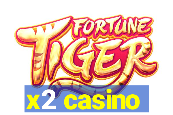 x2 casino